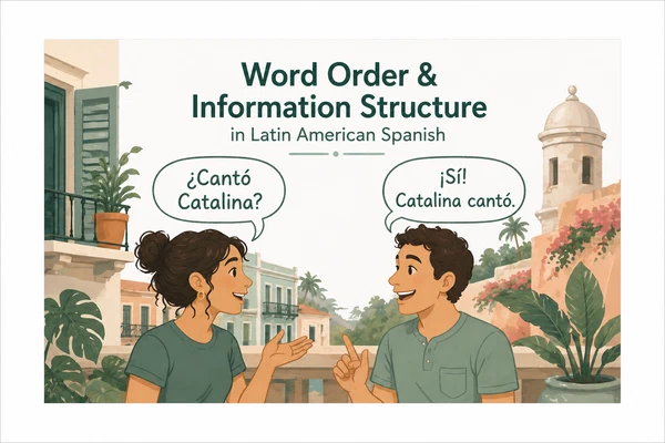 Word Order & Information Structure in Latin American Spanish